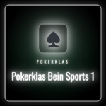 Pokerklas Bein Sports 1 canlı yayın ekranı ve maç heyecanı