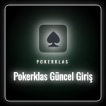 Pokerklas güncel giriş adresi ile platforma güvenli erişim sağlama